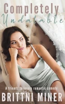 Completely Undatable By Brittni Miner 9781734971057 (Paperback)