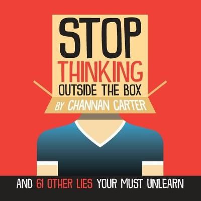 Stop Thinking Outside the Box By Carter 9781734987607 (Paperback)