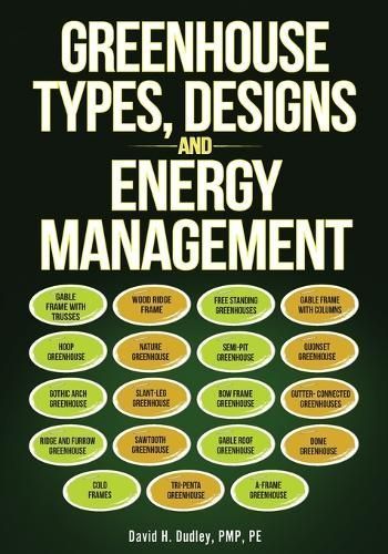 Greenhouse Types, Designs, and Energy Management By Dudley, David, H