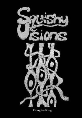 Squishy Visions By Douglas King 9781735008318 (Paperback)
