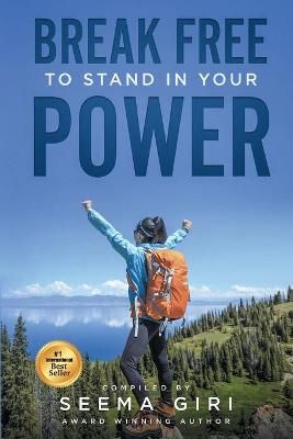 Break Free to Stand in Your Power By Seema Giri 9781735025506