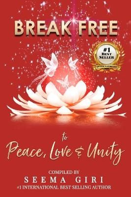 Break Free to Peace, Love and Unity By Giri, Seema 9781735025520