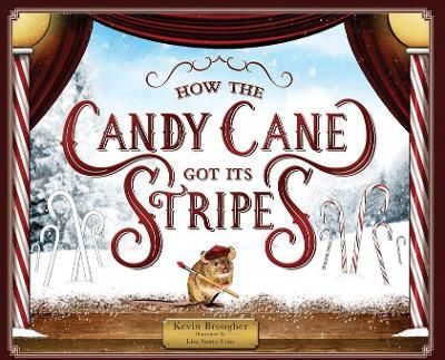How the Candy Cane Got Its Stripes By Brougher 9781735031231