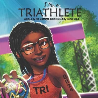 I Am a Triathlete By Nia Obotette (author), Adriel Meka (illustrator)