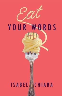 Eat Your Words By Isabel Chiara 9781735072654 (Paperback)
