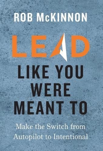 Lead Like You Were Meant To By Rob McKinnon 9781735085005 (Hardback)