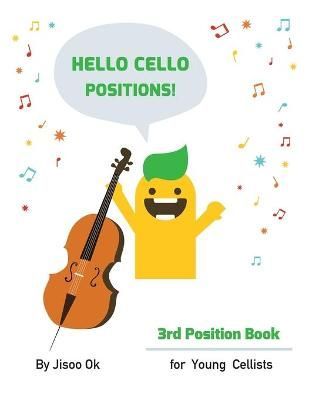 Hello Cello Positions! 3rd Position Book By Jisoo Ok 9781735085913