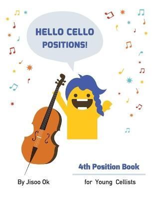 Hello Cello Positions! 4th Position Book By Jisoo Ok 9781735085920