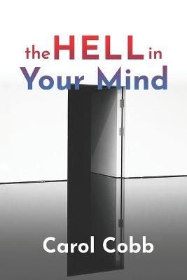 The Hell In Your Mind By Carol a Cobb 9781735086927 (Paperback)