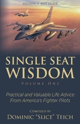 Single Seat Wisdom By Dominic Teich, Trena Savageau, Monessa Balzhiser