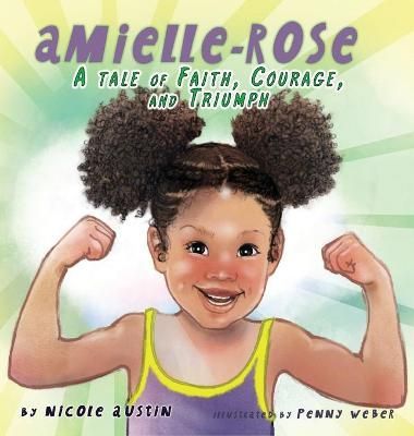 Amielle-Rose: A Tale of Faith, Courage, & Triumph By Duhart, Nicole