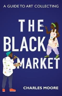 The Black Market By Charles Moore 9781735170817 (Paperback)
