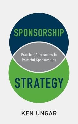 Sponsorship Strategy By Ken Ungar 9781735173177 (Paperback)