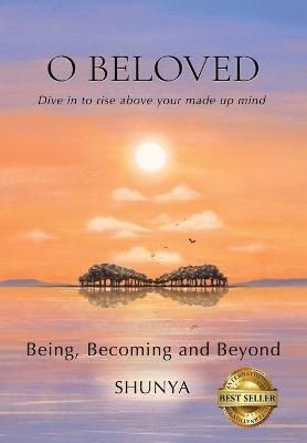 O Beloved: Being, Becoming and Beyond By Pragya, Shunya, 9781735202938