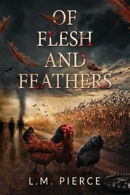 Of Flesh and Feathers By Pierce, L.M. 9781735228013 (Paperback)