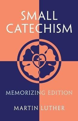 Small Catechism By Luther 9781735230061 (Paperback)