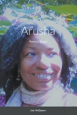 Arusha: Poems & Essays By McQueen, Lee 9781735236933 (Paperback)
