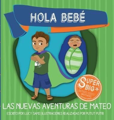 Hola Bebé - Las Nuevas Aventuras De Mateo 9781735243443 (Hardback)