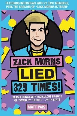 Zack Morris Lied 329 Times!: Reassessing every ridiculous episode of "Saved by the Bell" ... with stats