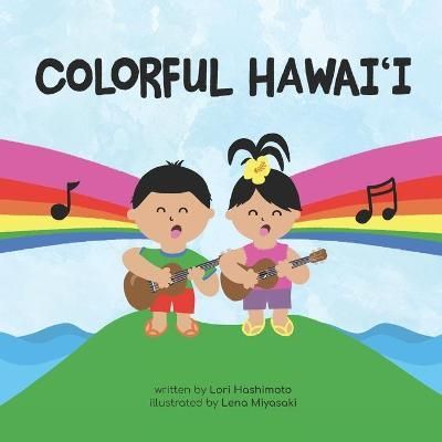 Colorful Hawai?i: A fun way to learn about colors and words in Hawaiian and English