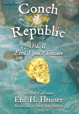 Conch Republic vol. 2 - Errol Flynn's Treasure By Heisner (Hardback)
