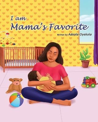 I am Mama's Favorite By Oyekola, Adeola 9781735367101 (Paperback)
