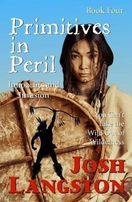 Primitives in Peril: Innocents and Invasion By Langston, Josh