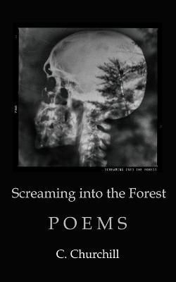 Screaming Into the Forest By Churchill 9781735376837 (Paperback)