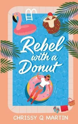 Rebel with a Donut By Chrissy Q Martin 9781735452739 (Paperback)