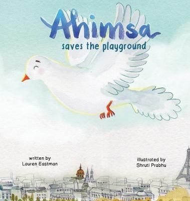 Ahimsa Saves the Playground By Eastman, Lauren 9781735469645