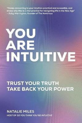 You Are Intuitive: Trust Your Truth. Take Back Your Power. (Paperback)