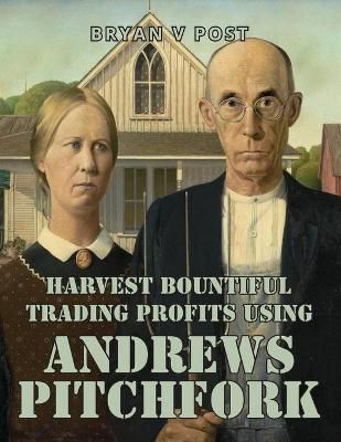 Harvest Bountiful Trading Profits Using Andrews Pitchfork By Post