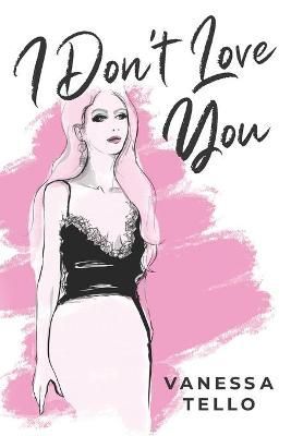 I Don't Love You By Vanessa Tello 9781735512501 (Paperback)