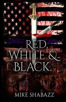 Red, White, And Black: The Story of Black and White People in America and How to Prevent That Story from Becoming Red