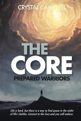 The Core: Prepared Warriors By Campbell, Crystal 9781735561837