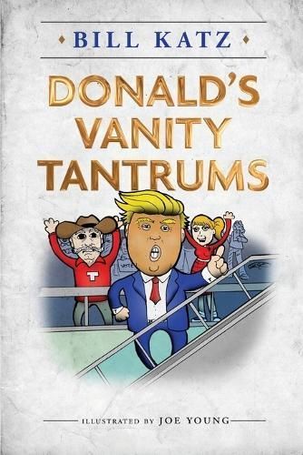 Donald's Vanity Tantrums By Katz, Bill 9781735582504 (Paperback)