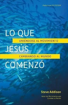 Lo que Jesus Comenzo By Steve Addison 9781735598826 (Paperback)