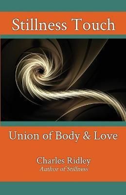 Stillness Touch By Charles Ridley 9781735624402 (Paperback)