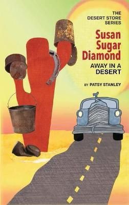 Susan Sugar Diamond Away in a Desert By Stanley, Patsy 9781735626604