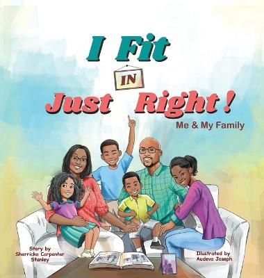 I Fit IN Just Right!: Me and My Family 9781735650616 (Hardback)