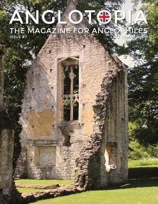 Anglotopia Magazine - Issue #7 - The Anlgophile Magazine - Stourhead, Oxford, Soho, Post Boxes, Queen Anne, Salisbury, Wordsworth, Twinings, ...