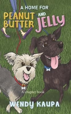 A Home for Peanut Butter and Jelly By Wendy Kaupa 9781735689517