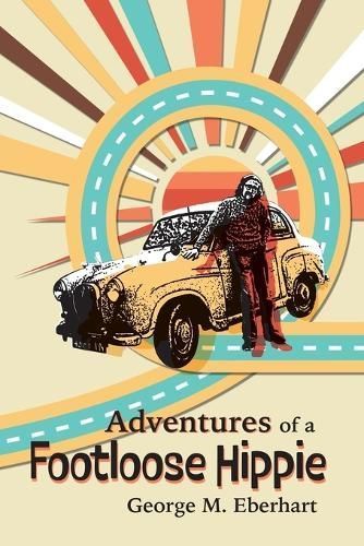 Adventures of a Footloose Hippie By Eberhart 9781735773186 (Paperback)