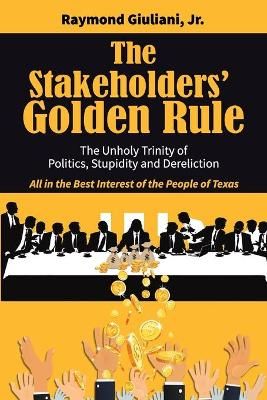 Stakeholders' Golden Rule By Raymond Giuliani 9781735774817