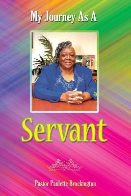 My Journey as a Servant By Brockington 9781735775227 (Paperback)