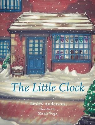 The Little Clock By Lesley Anderson (author), Sarah Vega (illustrator)