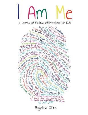 I Am Me: A Journal of Positive Affirmations for Kids 9781735816906