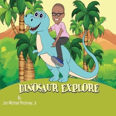 Dinosaur Explore By Jon Pinckney 9781735826820 (Paperback)