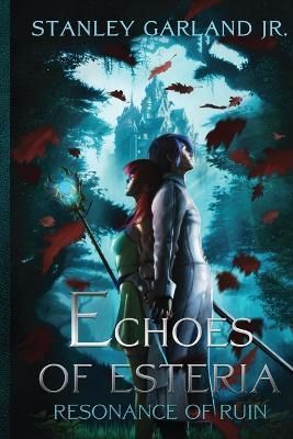 Echoes of Esteria - Resonance of Ruin (book 1) 9781735839462