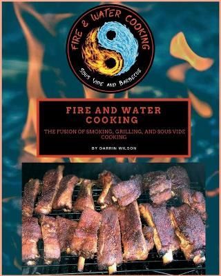 Fire and Water Cooking By Wilson 9781735857138 (Paperback)